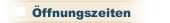 Öffnungszeiten